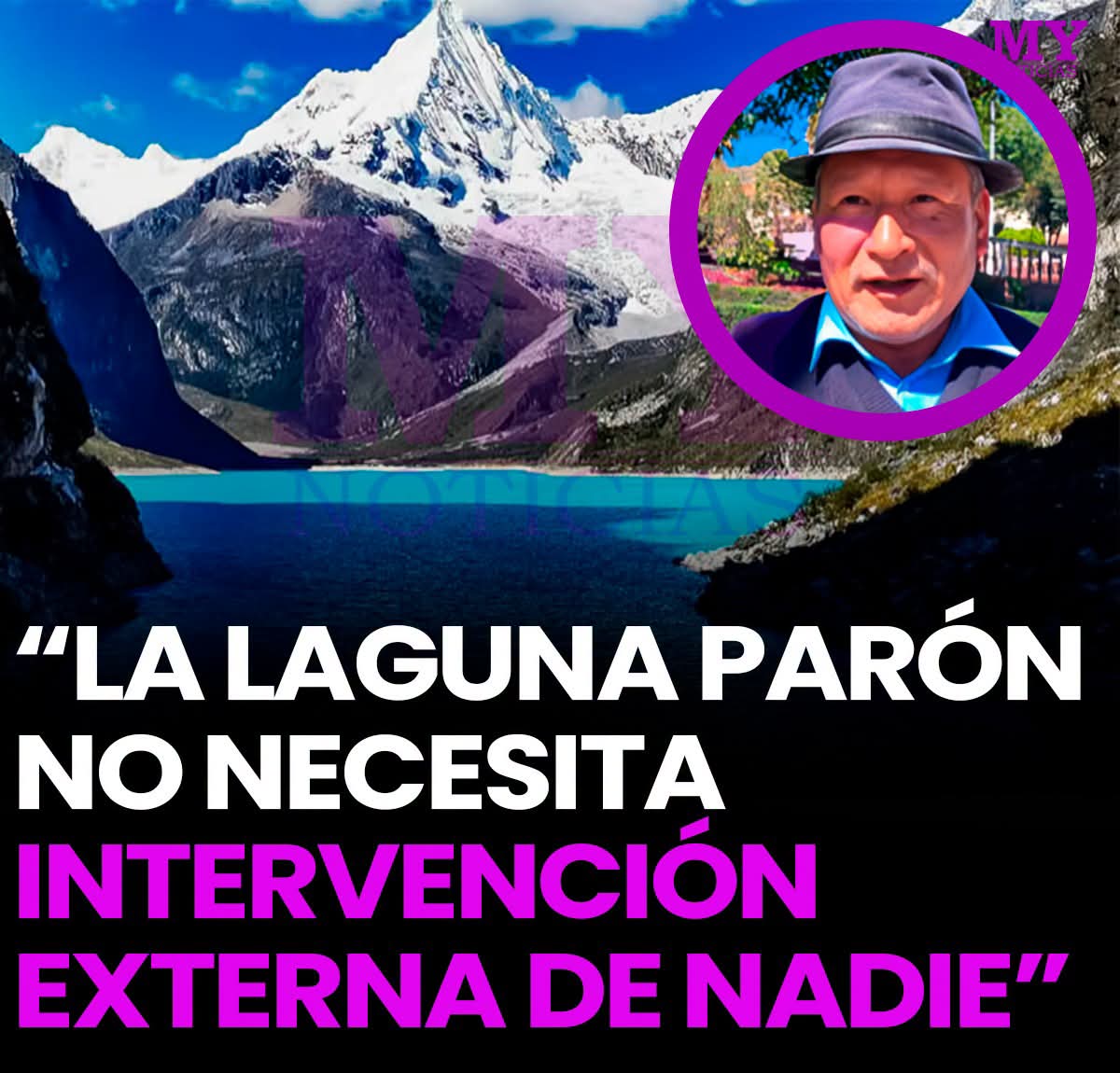COMUNIDAD DE HUARIPAMPA REAFIRMA QUE LA LAGUNA PARÓN NO NECESITA INTERVENCIÓN EXTERNA